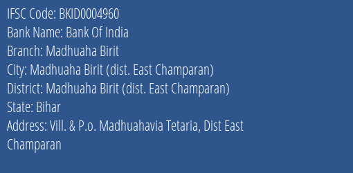 Bank Of India Madhuaha Birit Branch Madhuaha Birit Dist. East Champaran IFSC Code BKID0004960