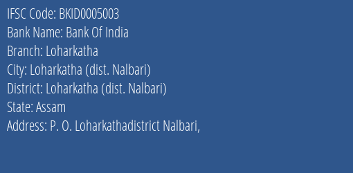 Bank Of India Loharkatha Branch Loharkatha Dist. Nalbari IFSC Code BKID0005003