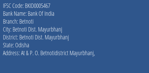 Bank Of India Betnoti Branch Betnoti Dist. Mayurbhanj IFSC Code BKID0005467