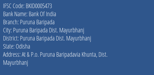 Bank Of India Puruna Baripada Branch Puruna Baripada Dist. Mayurbhanj IFSC Code BKID0005473