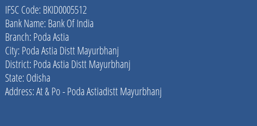 Bank Of India Poda Astia Branch Poda Astia Distt Mayurbhanj IFSC Code BKID0005512
