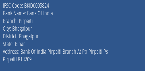 Bank Of India Pirpaiti Branch Bhagalpur IFSC Code BKID0005824