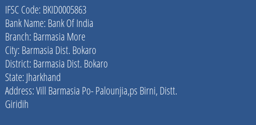 Bank Of India Barmasia More Branch Barmasia Dist. Bokaro IFSC Code BKID0005863