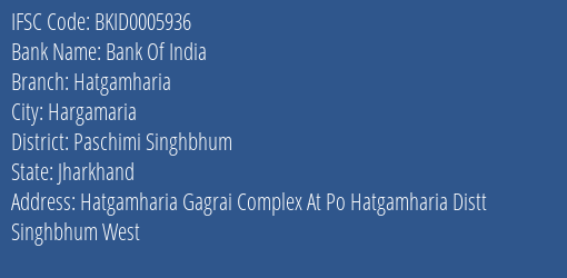 Bank Of India Hatgamharia Branch Paschimi Singhbhum IFSC Code BKID0005936