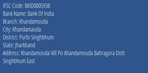 Bank Of India Khandamouda Branch Purbi Singhbhum IFSC Code BKID0005938