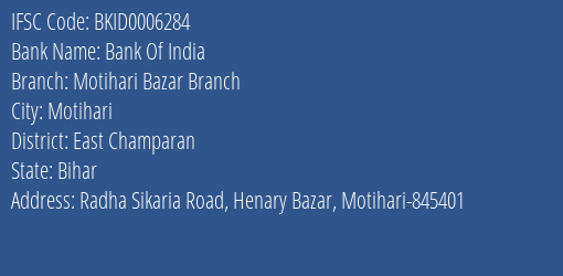 Bank Of India Motihari Bazar Branch Branch East Champaran IFSC Code BKID0006284