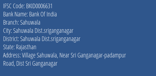 Bank Of India Sahuwala Branch Sahuwala Dist.sriganganagar IFSC Code BKID0006631