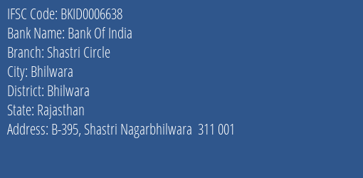 Bank Of India Shastri Circle Branch Bhilwara IFSC Code BKID0006638