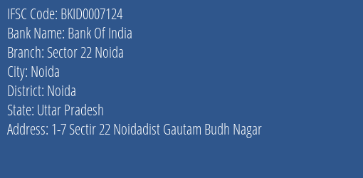 Bank Of India Sector 22 Noida Branch Noida IFSC Code BKID0007124