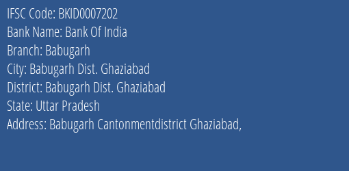 Bank Of India Babugarh Branch Babugarh Dist. Ghaziabad IFSC Code BKID0007202