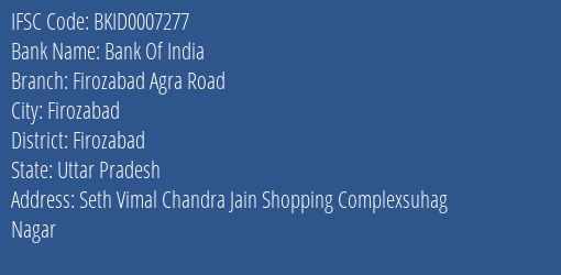 Bank Of India Firozabad Agra Road Branch Firozabad IFSC Code BKID0007277