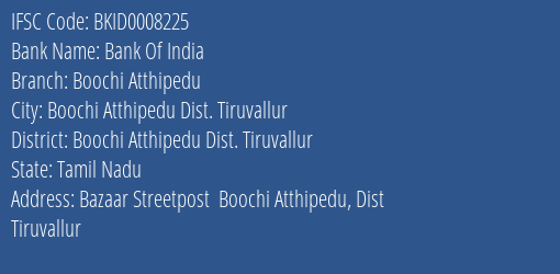 Bank Of India Boochi Atthipedu Branch Boochi Atthipedu Dist. Tiruvallur IFSC Code BKID0008225