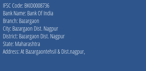 Bank Of India Bazargaon Branch Bazargaon Dist. Nagpur IFSC Code BKID0008736