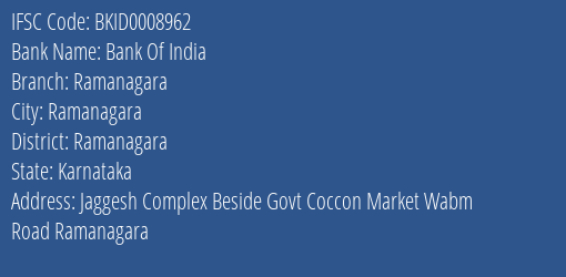 Bank Of India Ramanagara Branch, Branch Code 008962 & IFSC Code BKID0008962