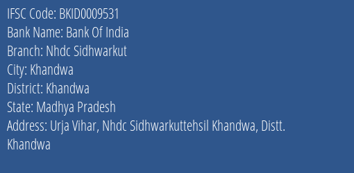 Bank Of India Nhdc Sidhwarkut Branch Khandwa IFSC Code BKID0009531