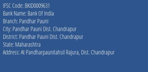 Bank Of India Pandhar Pauni Branch Pandhar Pauni Dist. Chandrapur IFSC Code BKID0009631