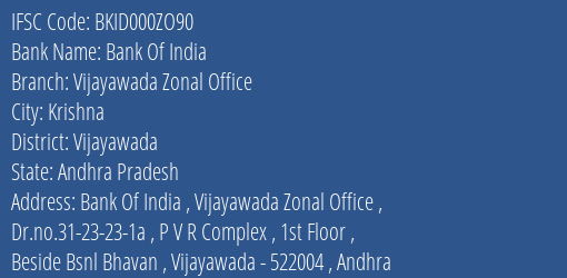 Bank Of India Vijayawada Zonal Office Branch Vijayawada IFSC Code BKID000ZO90