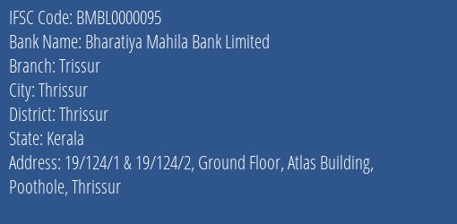 Bharatiya Mahila Bank Trissur Branch Thrissur IFSC Code BMBL0000095