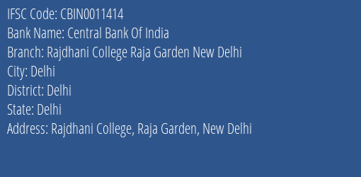 Central Bank Of India Rajdhani College Raja Garden New Delhi Branch Delhi IFSC Code CBIN0011414