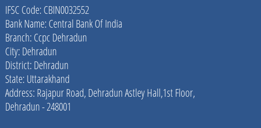 Central Bank Of India Ccpc Dehradun Branch Dehradun IFSC Code CBIN0032552
