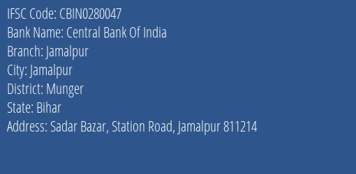 Central Bank Of India Jamalpur Branch Munger IFSC Code CBIN0280047