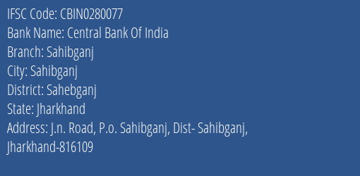 Central Bank Of India Sahibganj Branch Sahebganj IFSC Code CBIN0280077