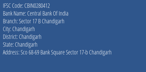 Central Bank Of India Sector 17 B Chandigarh Branch Chandigarh IFSC Code CBIN0280412