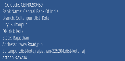 Central Bank Of India Sultanpur Dist Kota Branch Kota IFSC Code CBIN0280459