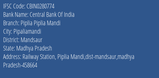 Central Bank Of India Piplia Piplia Mandi Branch Mandsaur IFSC Code CBIN0280774