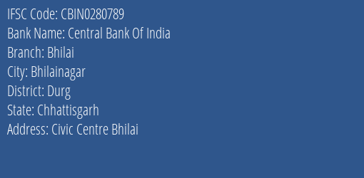 Central Bank Of India Bhilai Branch Durg IFSC Code CBIN0280789