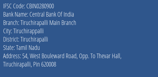 Central Bank Of India Tiruchirapalli Main Branch Branch Tiruchirapalli IFSC Code CBIN0280900