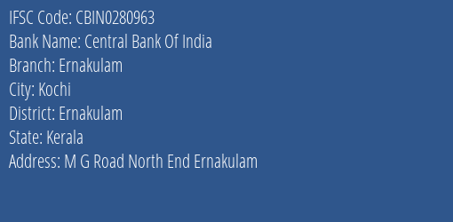 Central Bank Of India Ernakulam Branch Ernakulam IFSC Code CBIN0280963