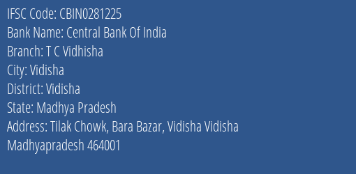Central Bank Of India T C Vidhisha Branch Vidisha IFSC Code CBIN0281225