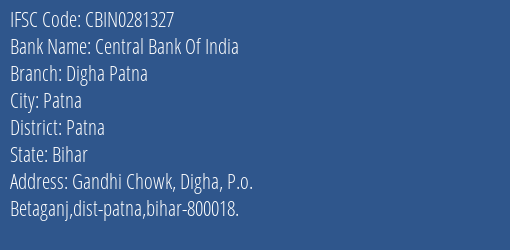 Central Bank Of India Digha Patna Branch Patna IFSC Code CBIN0281327