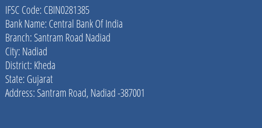 Central Bank Of India Santram Road Nadiad Branch Kheda IFSC Code CBIN0281385