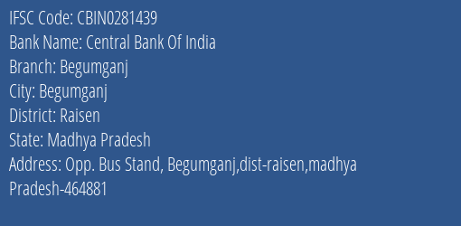 Central Bank Of India Begumganj Branch Raisen IFSC Code CBIN0281439
