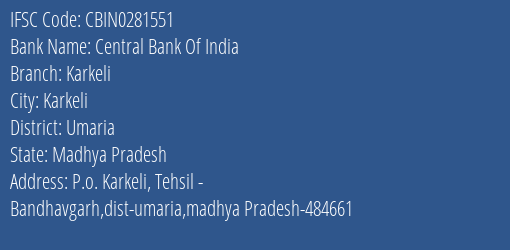Central Bank Of India Karkeli Branch Umaria IFSC Code CBIN0281551