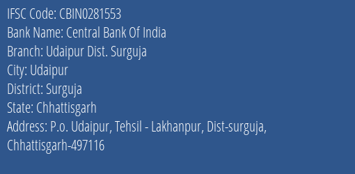 Central Bank Of India Udaipur Dist. Surguja Branch Surguja IFSC Code CBIN0281553