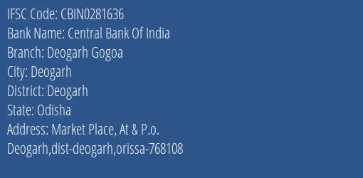Central Bank Of India Deogarh Gogoa Branch Deogarh IFSC Code CBIN0281636