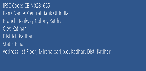 Central Bank Of India Railway Colony Katihar Branch Katihar IFSC Code CBIN0281665