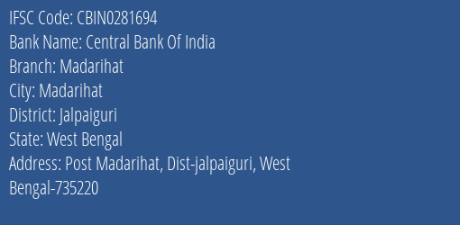 Central Bank Of India Madarihat Branch Jalpaiguri IFSC Code CBIN0281694