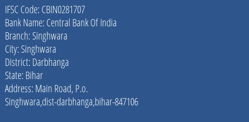 Central Bank Of India Singhwara Branch Darbhanga IFSC Code CBIN0281707