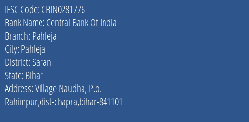 Central Bank Of India Pahleja Branch Saran IFSC Code CBIN0281776