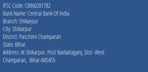 Central Bank Of India Shikarpur Branch Paschimi Champaran IFSC Code CBIN0281782