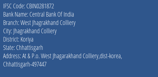 Central Bank Of India West Jhagrakhand Colliery Branch Koriya IFSC Code CBIN0281872