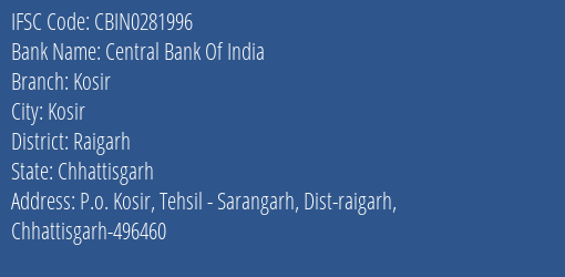 Central Bank Of India Kosir Branch Raigarh IFSC Code CBIN0281996