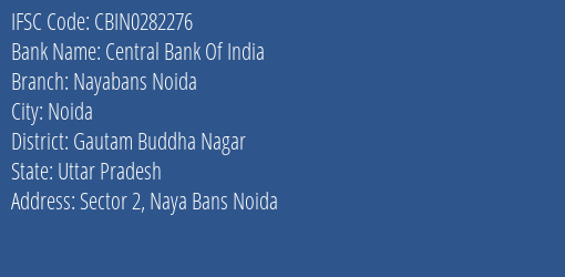 Central Bank Of India Nayabans Noida Branch, Branch Code 282276 & IFSC Code CBIN0282276