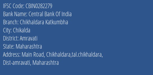 Central Bank Of India Chikhaldara Katkumbha Branch Amravati IFSC Code CBIN0282279