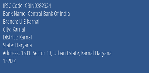 Central Bank Of India U E Karnal Branch Karnal IFSC Code CBIN0282324