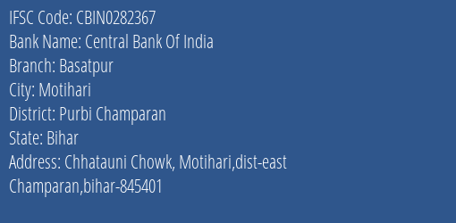 Central Bank Of India Basatpur Branch Purbi Champaran IFSC Code CBIN0282367
